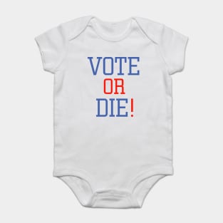 vote or die Baby Bodysuit